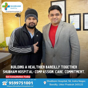 The best hospital in Bareilly - Shubham Hospital with expert surgeon Dr. Abhinav Jauhari.